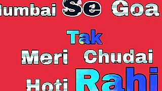 Mumbai se Goa tak meri chudai hoti rahi